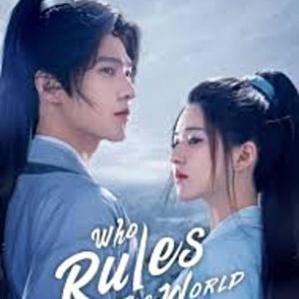 TV Show Overview: Who Rules The World (CDrama)